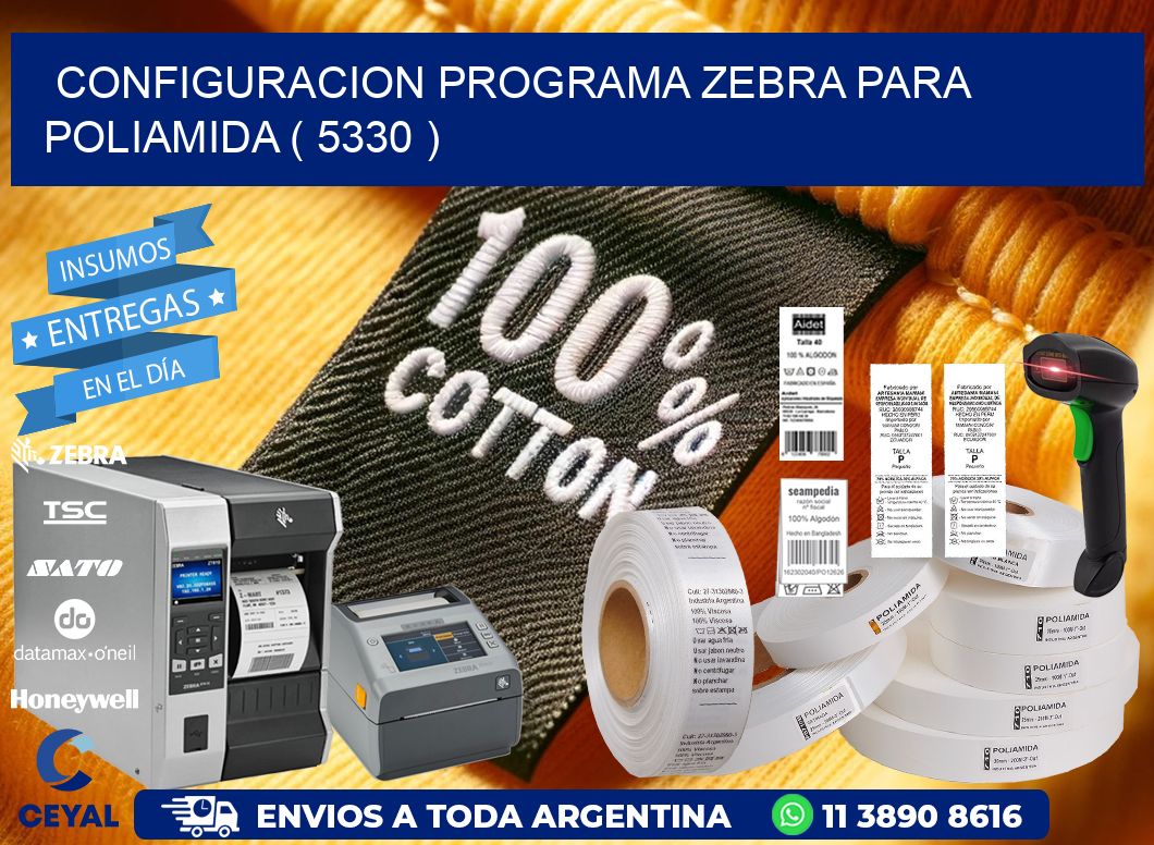 CONFIGURACION PROGRAMA ZEBRA PARA POLIAMIDA ( 5330 )