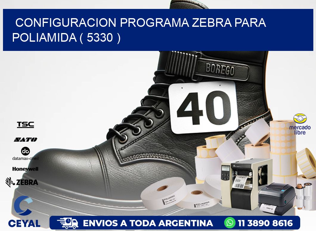 CONFIGURACION PROGRAMA ZEBRA PARA POLIAMIDA ( 5330 )