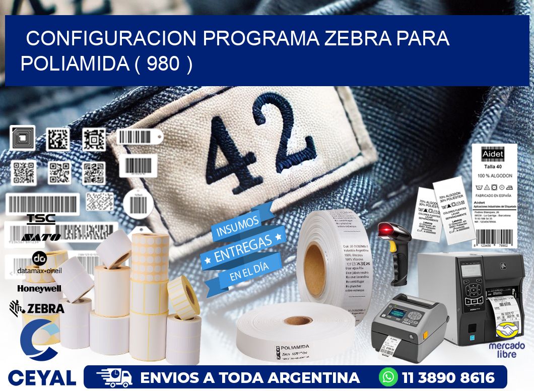 CONFIGURACION PROGRAMA ZEBRA PARA POLIAMIDA ( 980 )