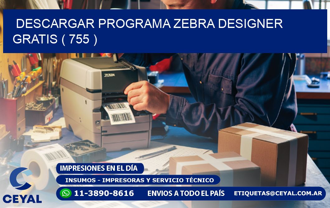 DESCARGAR PROGRAMA ZEBRA DESIGNER GRATIS ( 755 )