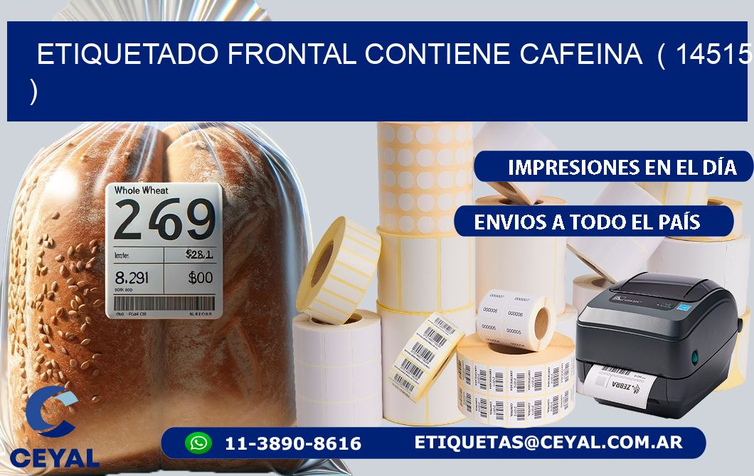 ETIQUETADO FRONTAL CONTIENE CAFEINA  ( 14515 )