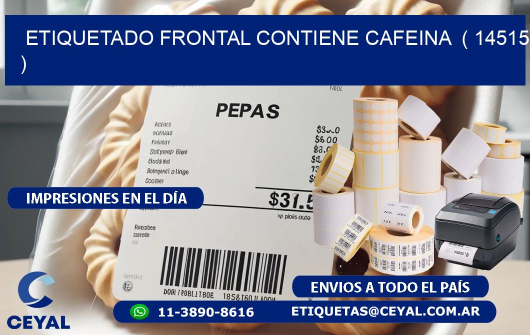 ETIQUETADO FRONTAL CONTIENE CAFEINA  ( 14515 )