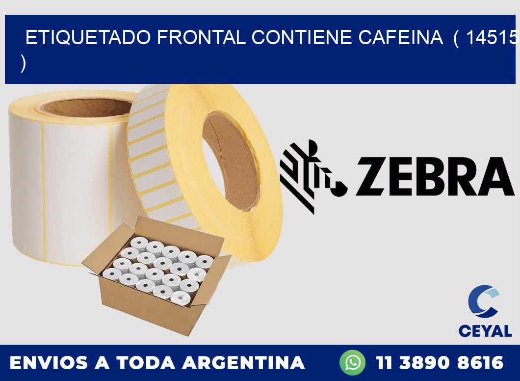 ETIQUETADO FRONTAL CONTIENE CAFEINA  ( 14515 )