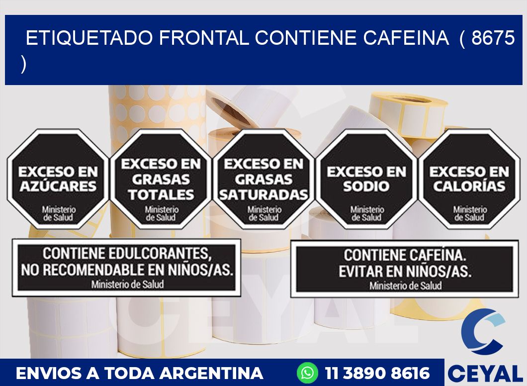ETIQUETADO FRONTAL CONTIENE CAFEINA ( 8675 )
