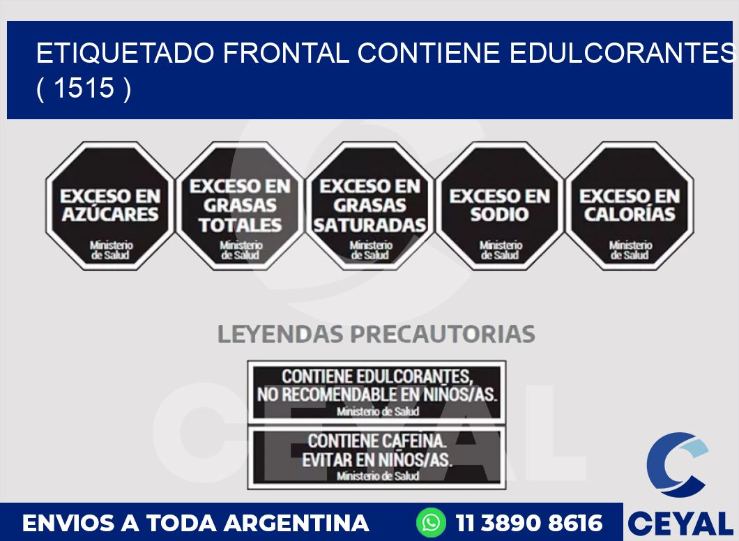 ETIQUETADO FRONTAL CONTIENE EDULCORANTES ( 1515 )