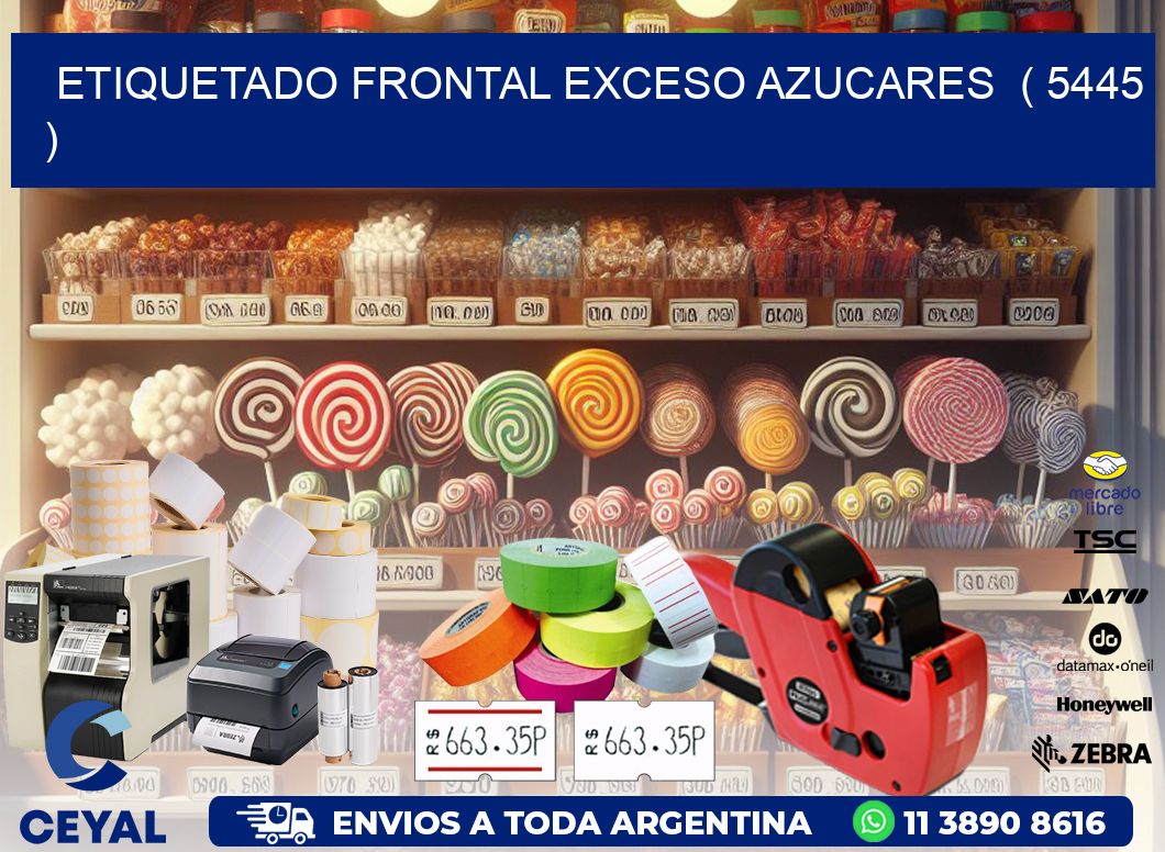 ETIQUETADO FRONTAL EXCESO AZUCARES ( 5445 )