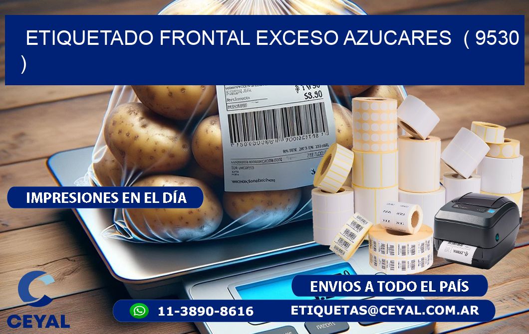 ETIQUETADO FRONTAL EXCESO AZUCARES  ( 9530 )