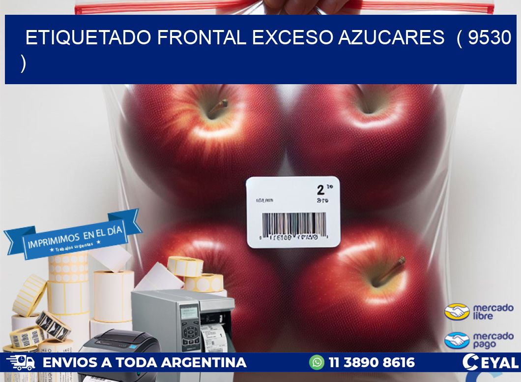 ETIQUETADO FRONTAL EXCESO AZUCARES  ( 9530 )
