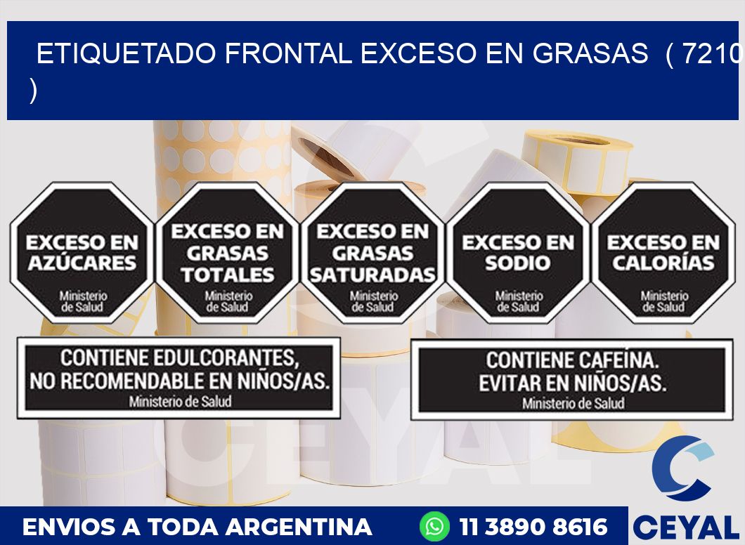 ETIQUETADO FRONTAL EXCESO EN GRASAS ( 7210 )