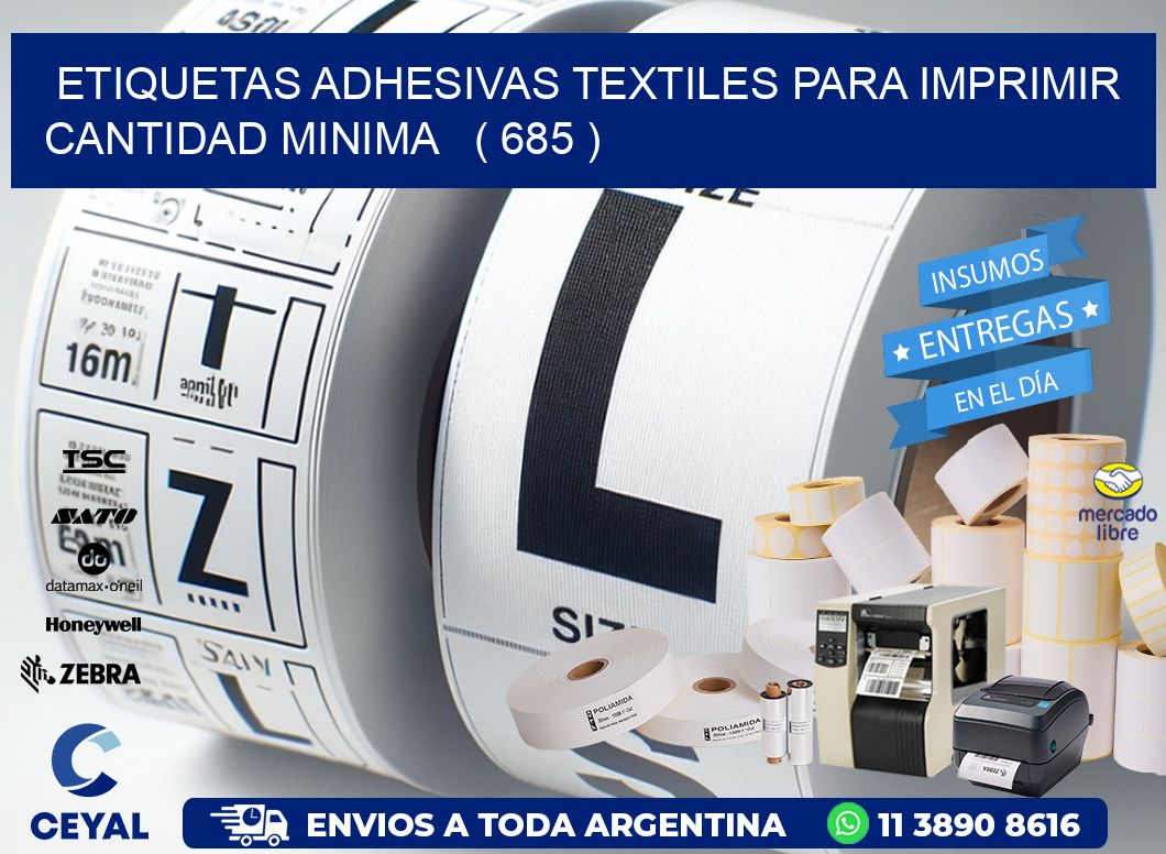 ETIQUETAS ADHESIVAS TEXTILES PARA IMPRIMIR CANTIDAD MINIMA ( 685 )