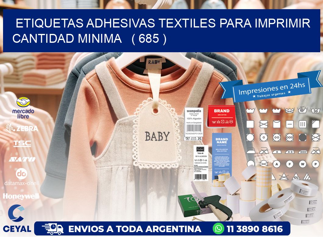ETIQUETAS ADHESIVAS TEXTILES PARA IMPRIMIR CANTIDAD MINIMA ( 685 )