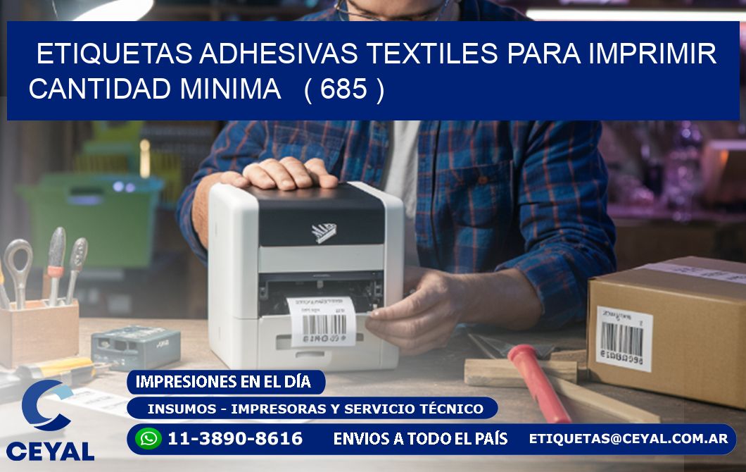 ETIQUETAS ADHESIVAS TEXTILES PARA IMPRIMIR CANTIDAD MINIMA ( 685 )