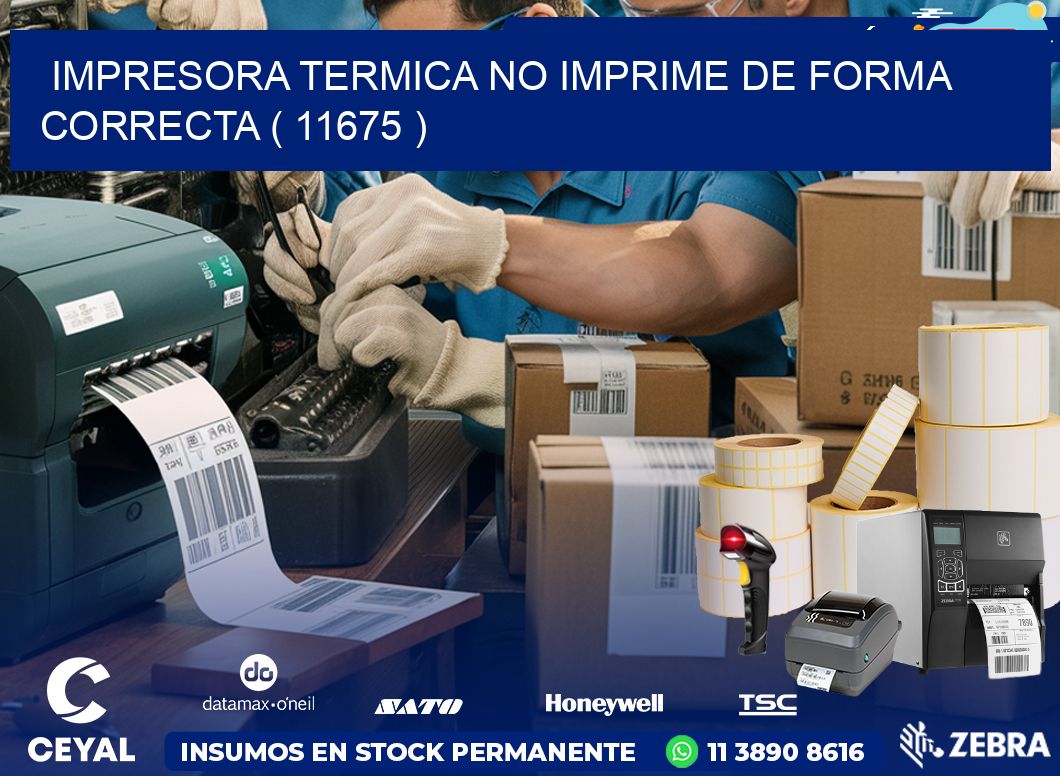 IMPRESORA TERMICA NO IMPRIME DE FORMA CORRECTA ( 11675 )
