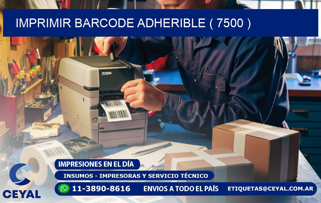 IMPRIMIR BARCODE ADHERIBLE ( 7500 )