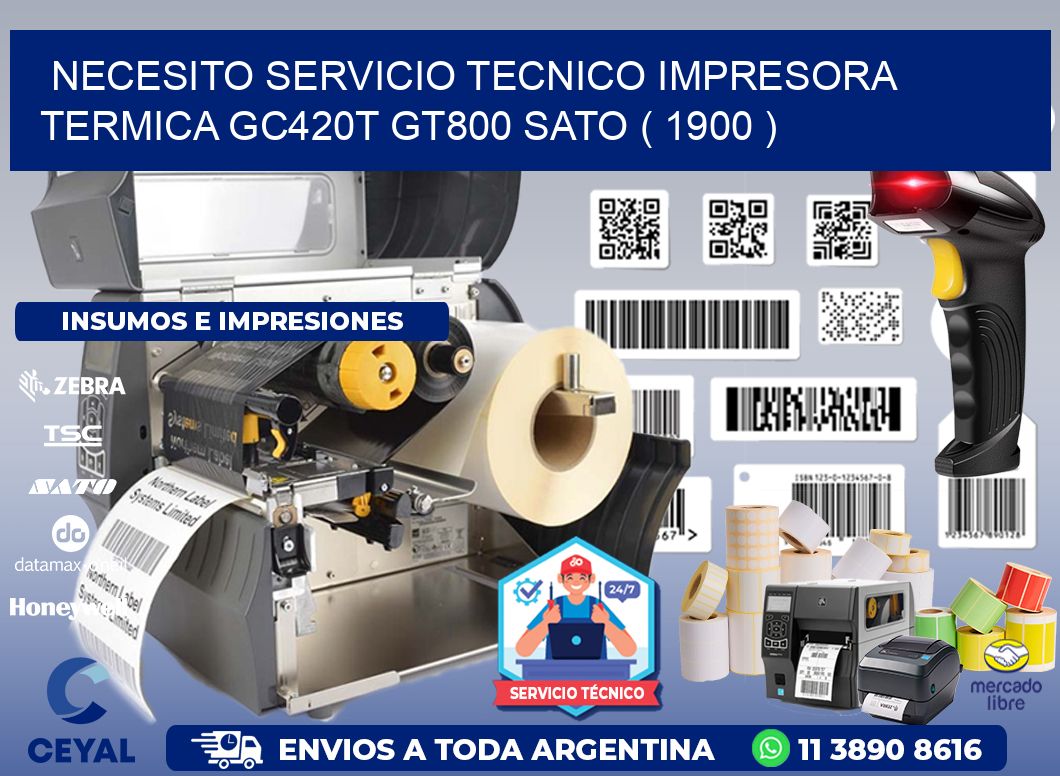NECESITO SERVICIO TECNICO IMPRESORA TERMICA GC420T GT800 SATO ( 1900 )