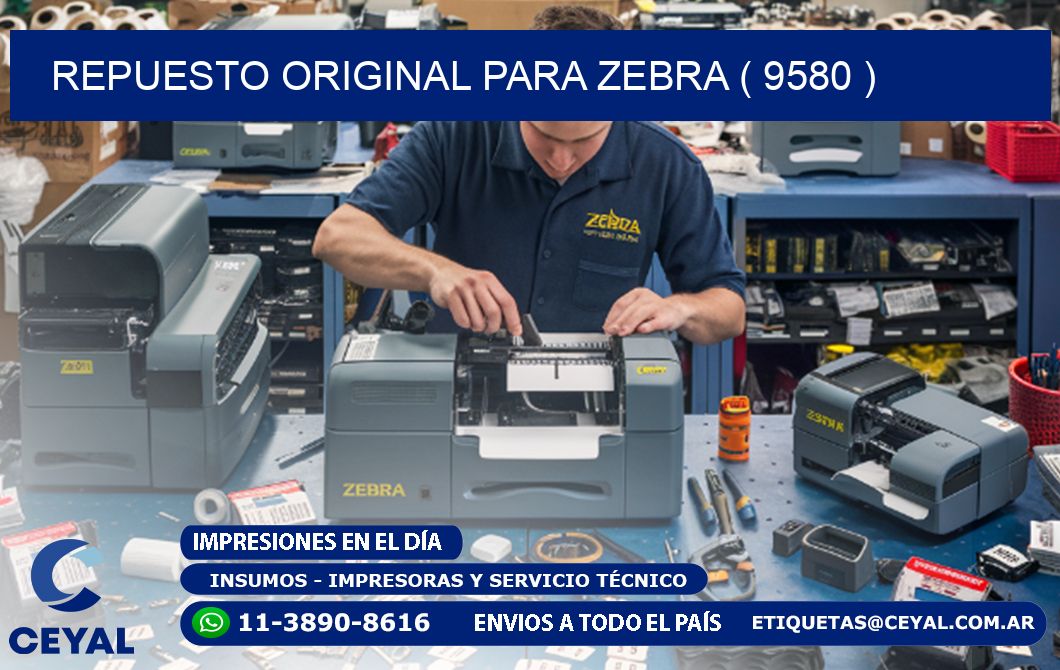 REPUESTO ORIGINAL PARA ZEBRA ( 9580 )
