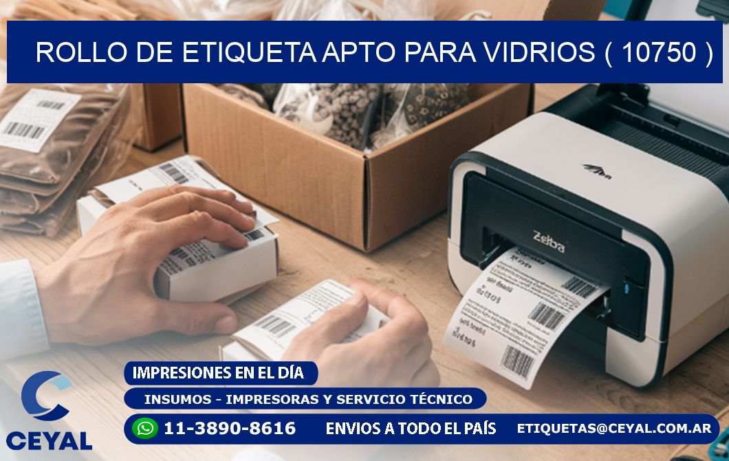 ROLLO DE ETIQUETA APTO PARA VIDRIOS ( 10750 )