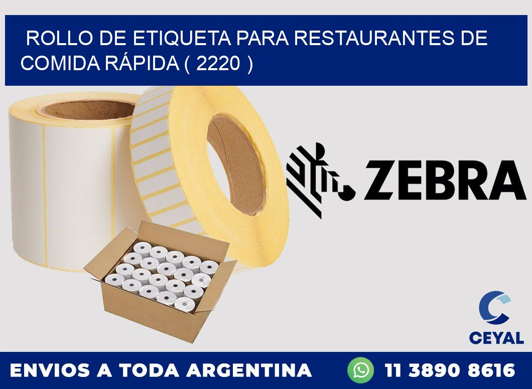 ROLLO DE ETIQUETA PARA RESTAURANTES DE COMIDA RÁPIDA ( 2220 )