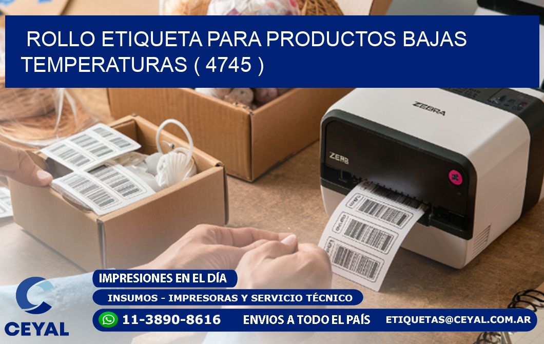 ROLLO ETIQUETA PARA PRODUCTOS BAJAS TEMPERATURAS ( 4745 )