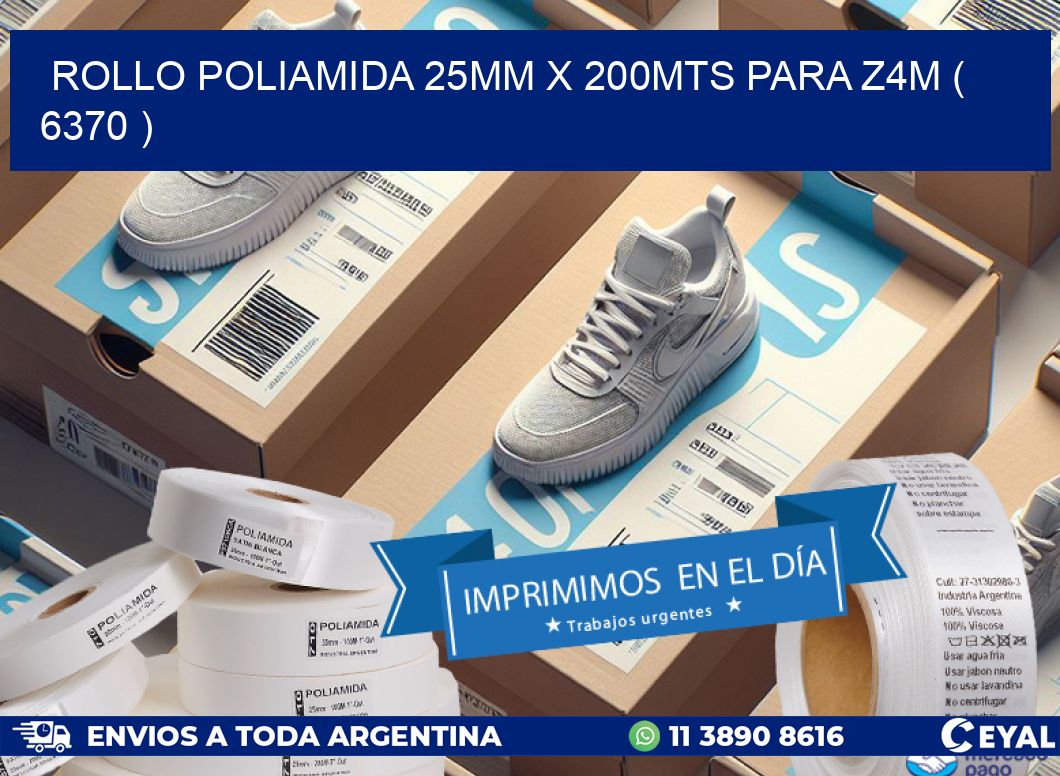ROLLO POLIAMIDA 25MM X 200MTS PARA Z4M ( 6370 )