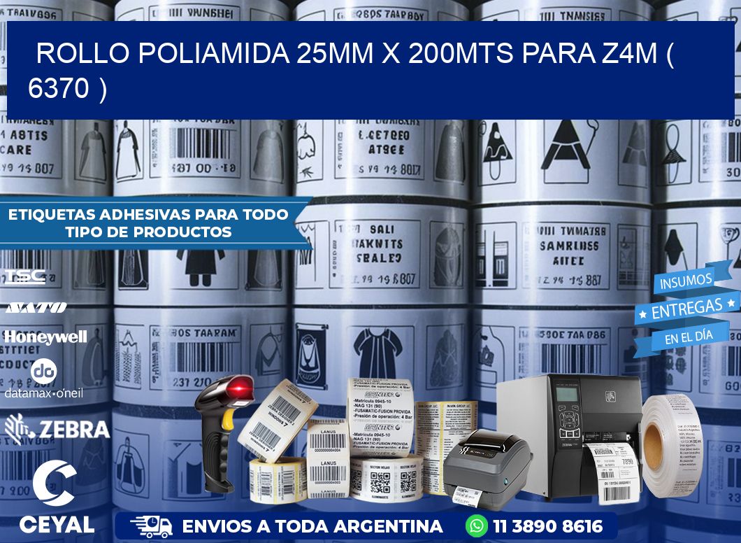 ROLLO POLIAMIDA 25MM X 200MTS PARA Z4M ( 6370 )