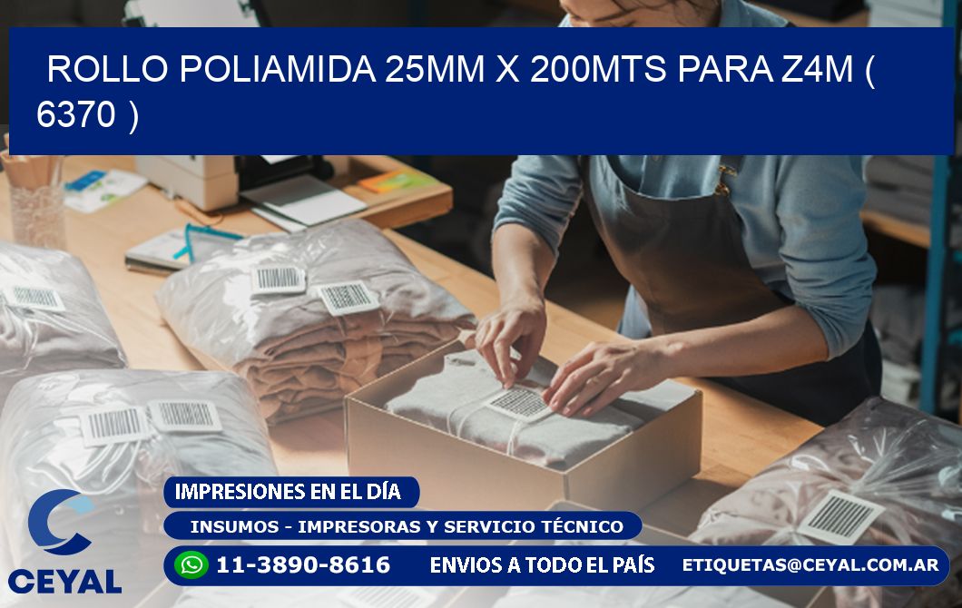ROLLO POLIAMIDA 25MM X 200MTS PARA Z4M ( 6370 )