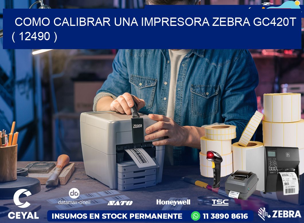como calibrar una impresora zebra gc420t  ( 12490 )