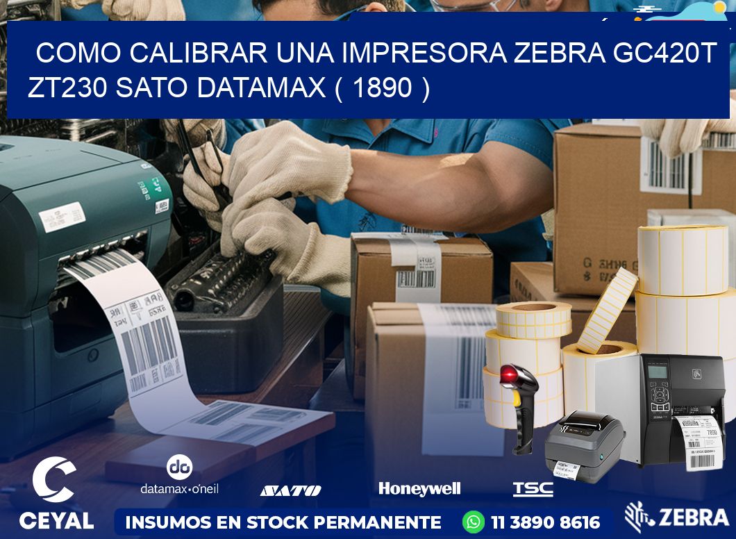 como calibrar una impresora zebra gc420t ZT230 SATO DATAMAX ( 1890 )