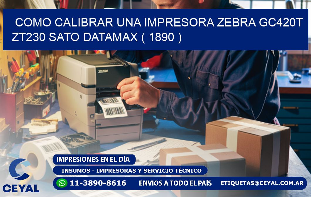 como calibrar una impresora zebra gc420t ZT230 SATO DATAMAX ( 1890 )