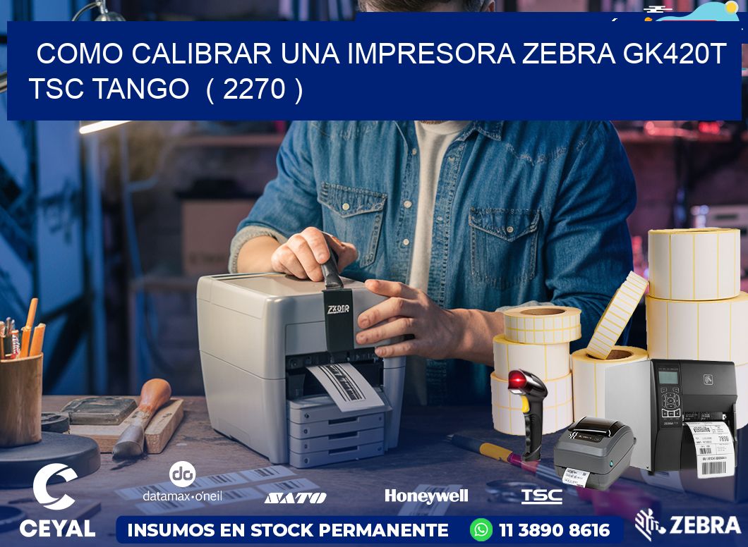 como calibrar una impresora zebra gk420t TSC TANGO  ( 2270 )