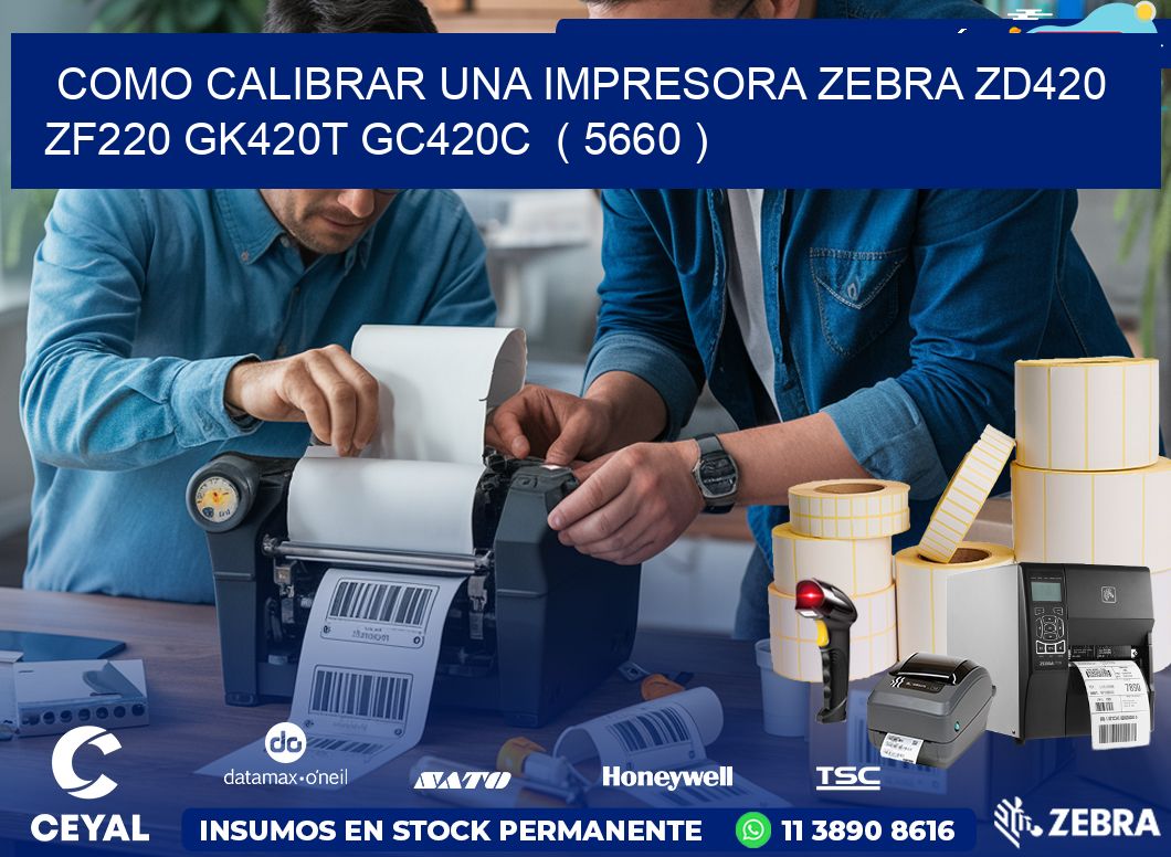 como calibrar una impresora zebra zd420 ZF220 GK420T GC420C  ( 5660 )
