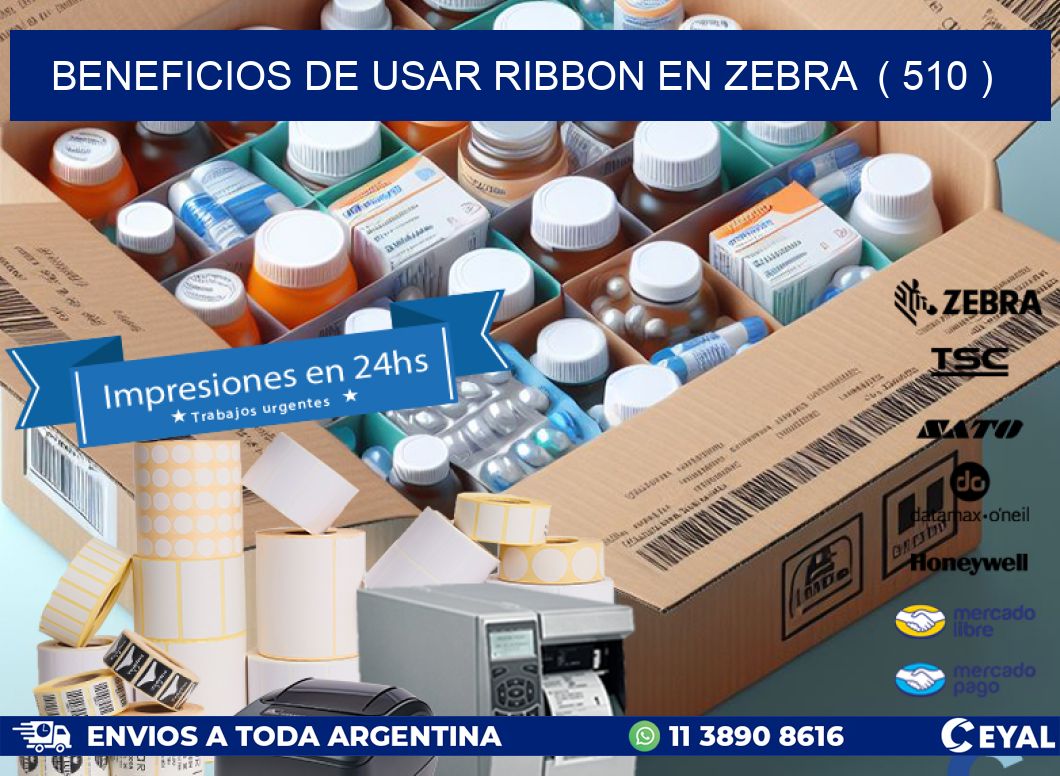 BENEFICIOS DE USAR RIBBON EN ZEBRA  ( 510 )