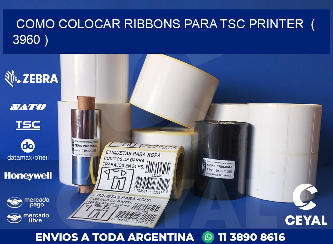 COMO COLOCAR RIBBONS PARA TSC PRINTER  ( 3960 )