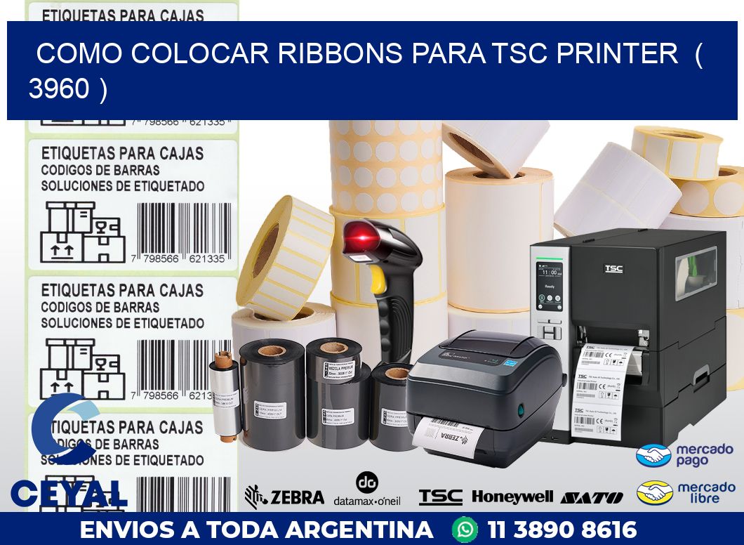 COMO COLOCAR RIBBONS PARA TSC PRINTER ( 3960 )