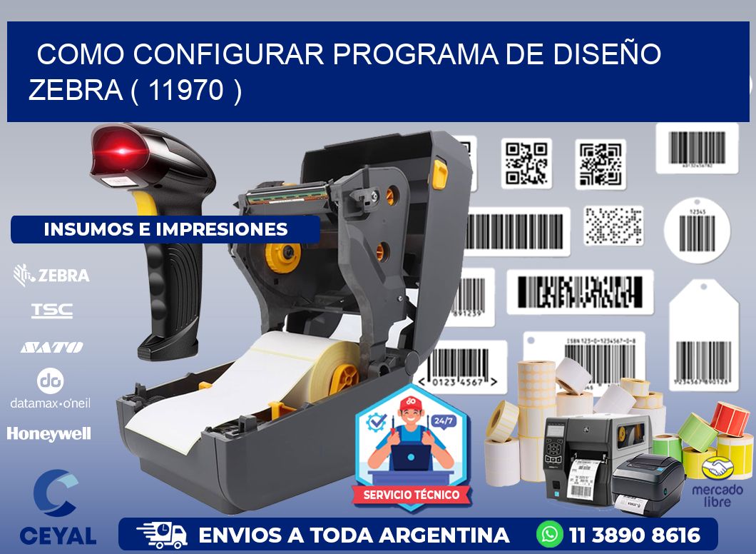 COMO CONFIGURAR PROGRAMA DE DISEÑO ZEBRA ( 11970 )