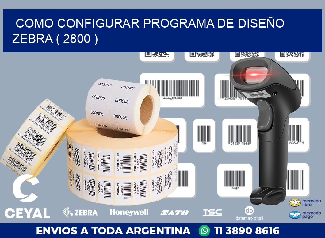 COMO CONFIGURAR PROGRAMA DE DISEÑO ZEBRA ( 2800 )