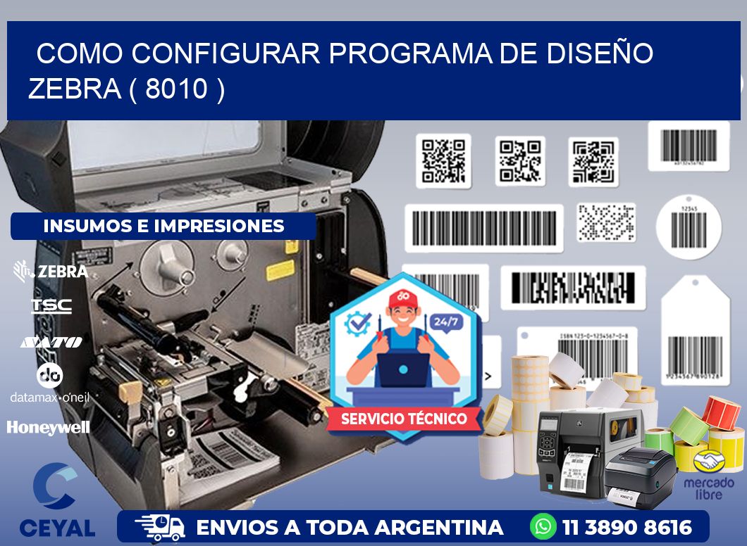 COMO CONFIGURAR PROGRAMA DE DISEÑO ZEBRA ( 8010 )