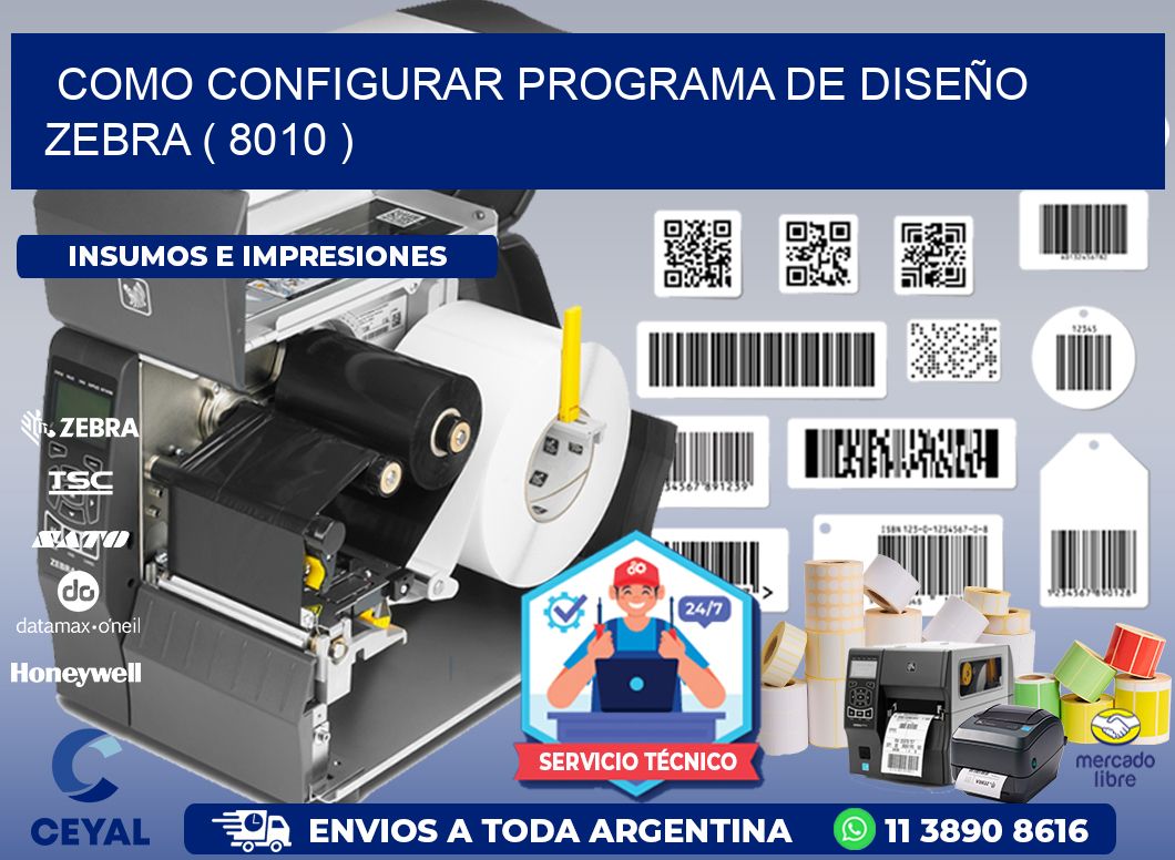 COMO CONFIGURAR PROGRAMA DE DISEÑO ZEBRA ( 8010 )