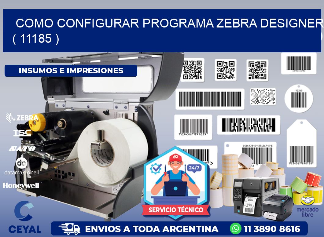 COMO CONFIGURAR PROGRAMA ZEBRA DESIGNER ( 11185 )