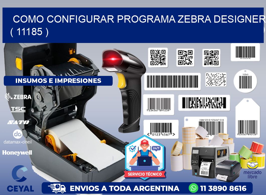 COMO CONFIGURAR PROGRAMA ZEBRA DESIGNER ( 11185 )