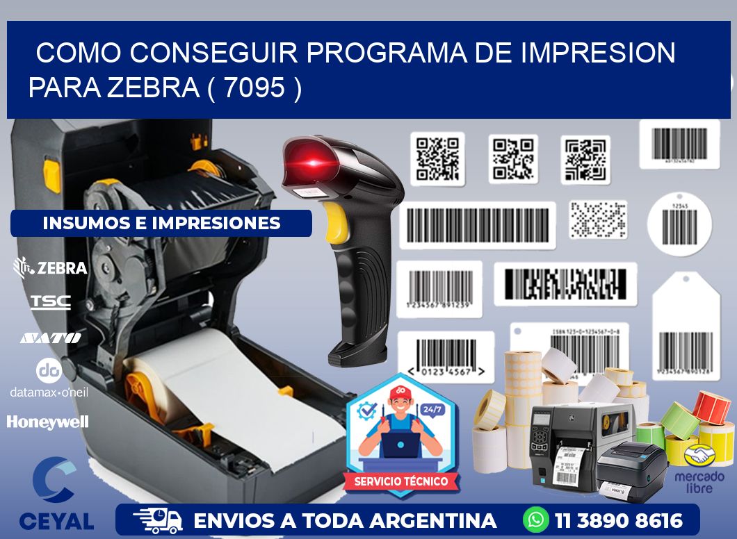 COMO CONSEGUIR PROGRAMA DE IMPRESION PARA ZEBRA ( 7095 )