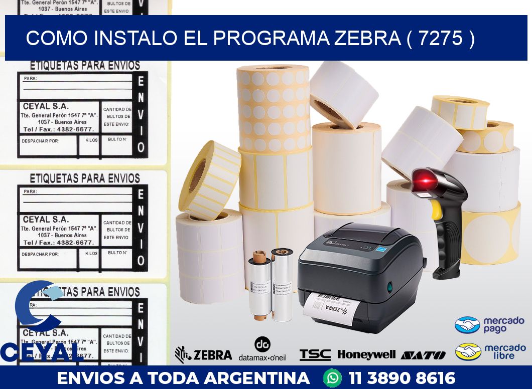 COMO INSTALO EL PROGRAMA ZEBRA ( 7275 )