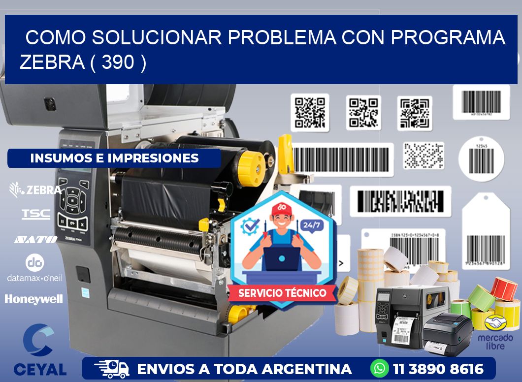 COMO SOLUCIONAR PROBLEMA CON PROGRAMA ZEBRA ( 390 )