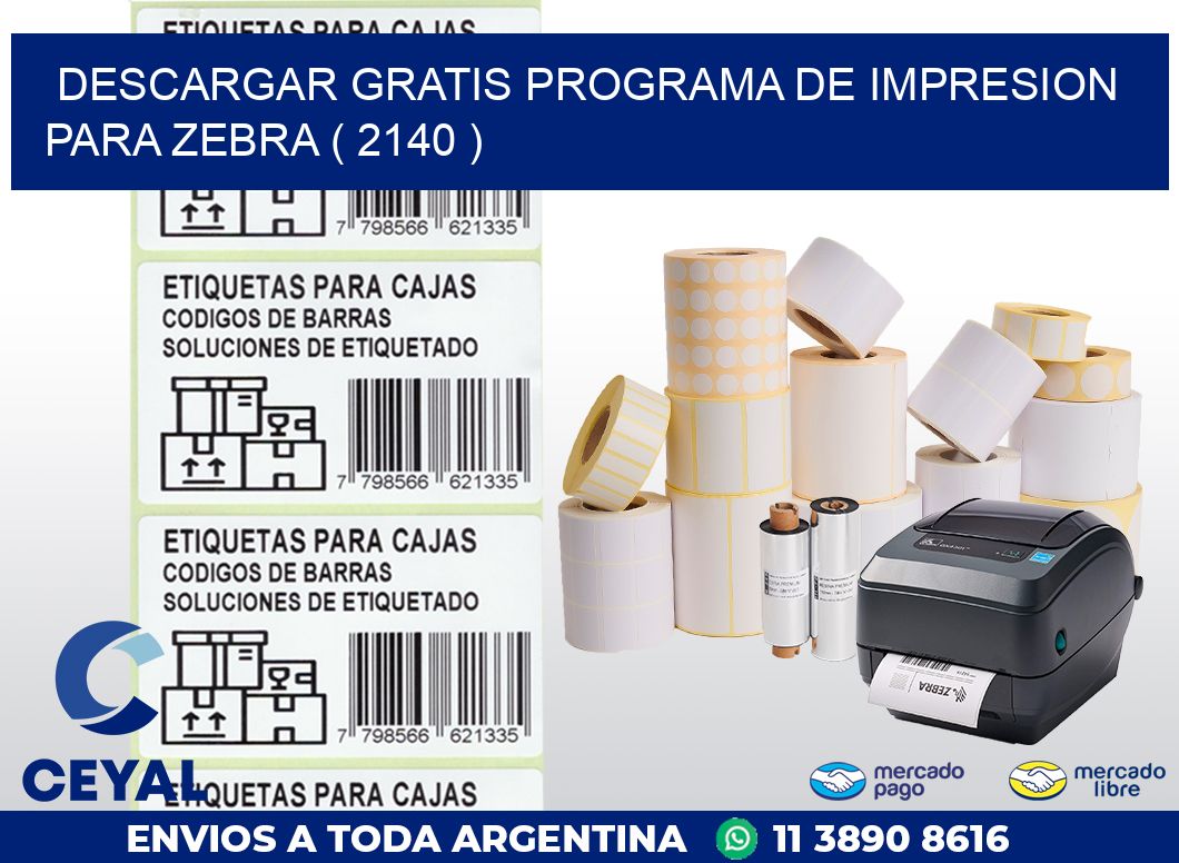 DESCARGAR GRATIS PROGRAMA DE IMPRESION PARA ZEBRA ( 2140 )
