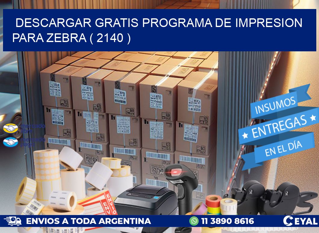 DESCARGAR GRATIS PROGRAMA DE IMPRESION PARA ZEBRA ( 2140 )
