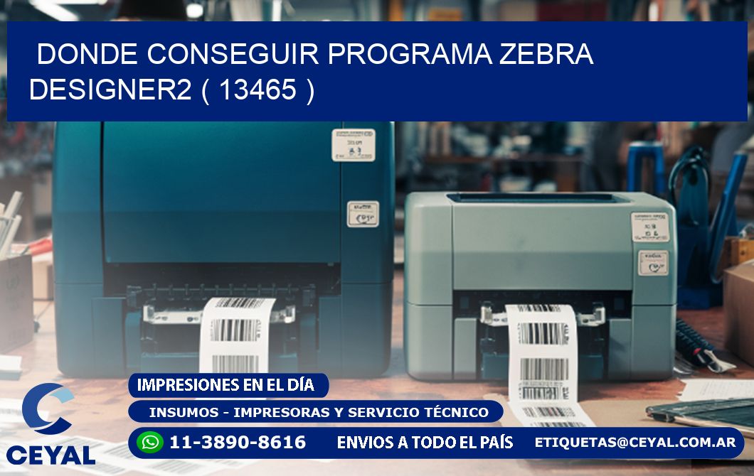 DONDE CONSEGUIR PROGRAMA ZEBRA DESIGNER2 ( 13465 )