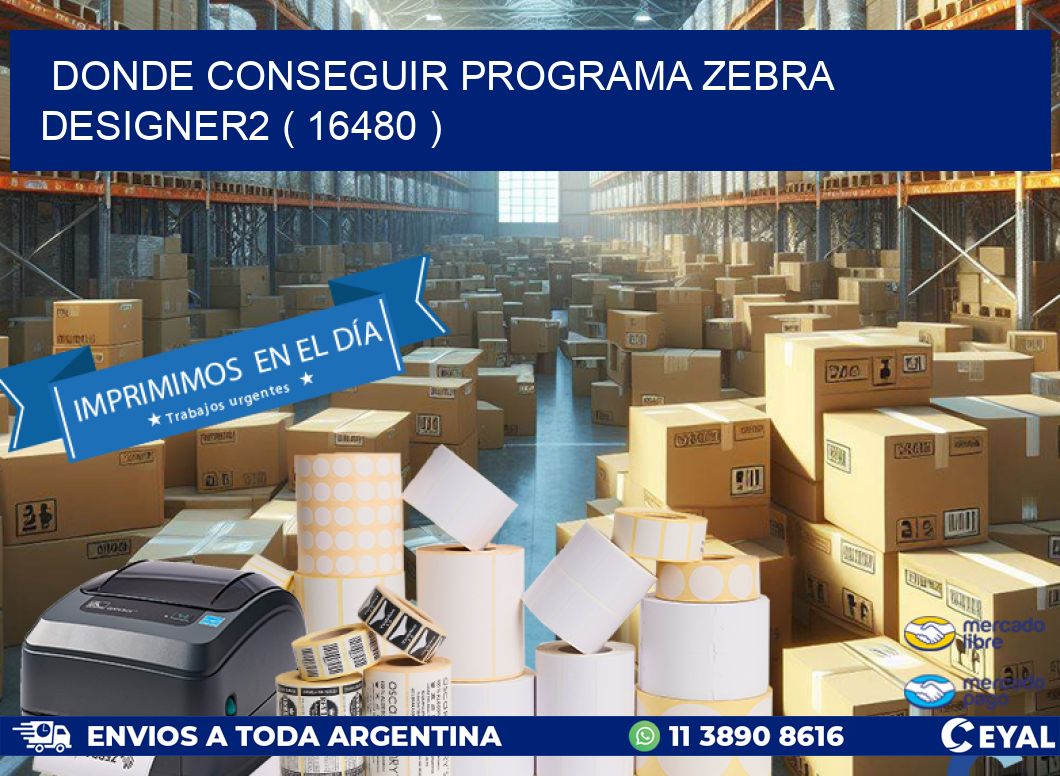 DONDE CONSEGUIR PROGRAMA ZEBRA DESIGNER2 ( 16480 )