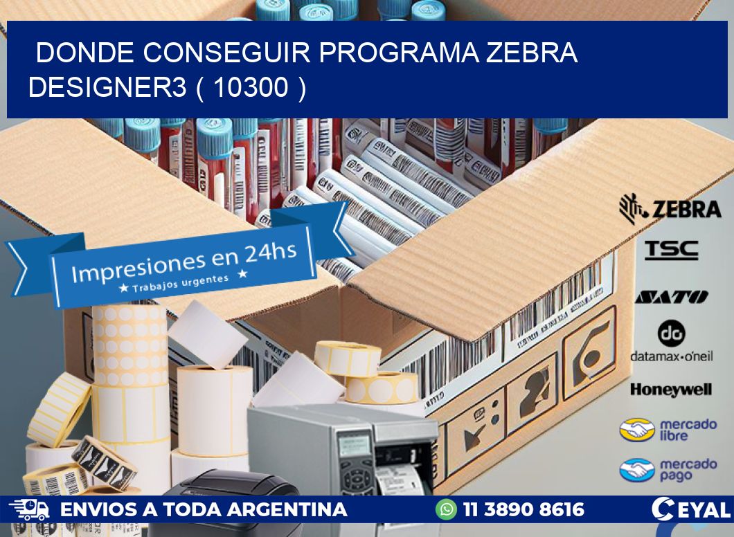 DONDE CONSEGUIR PROGRAMA ZEBRA DESIGNER3 ( 10300 )