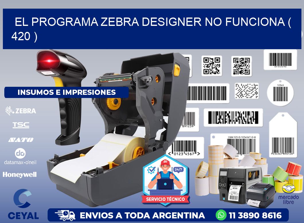EL PROGRAMA ZEBRA DESIGNER NO FUNCIONA ( 420 )