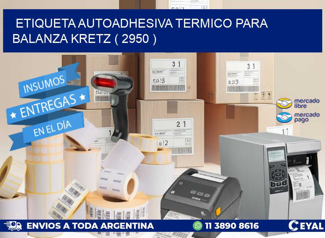 ETIQUETA AUTOADHESIVA TERMICO PARA BALANZA KRETZ ( 2950 )
